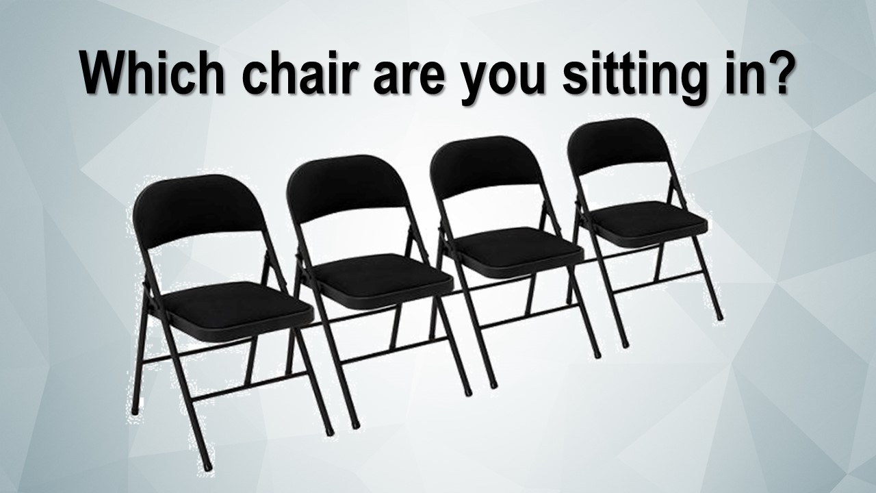Which Chair are you sitting in? Selected scriptures FOCUS Wesleyan Church
