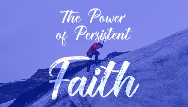 Persistent Faith - Matthew 15:21-28 - FOCUS Wesleyan Church
